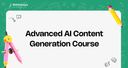 Advanced AI Content Generation Course
