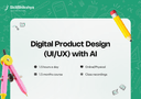 Digital Product Design  (UI/UX) with AI