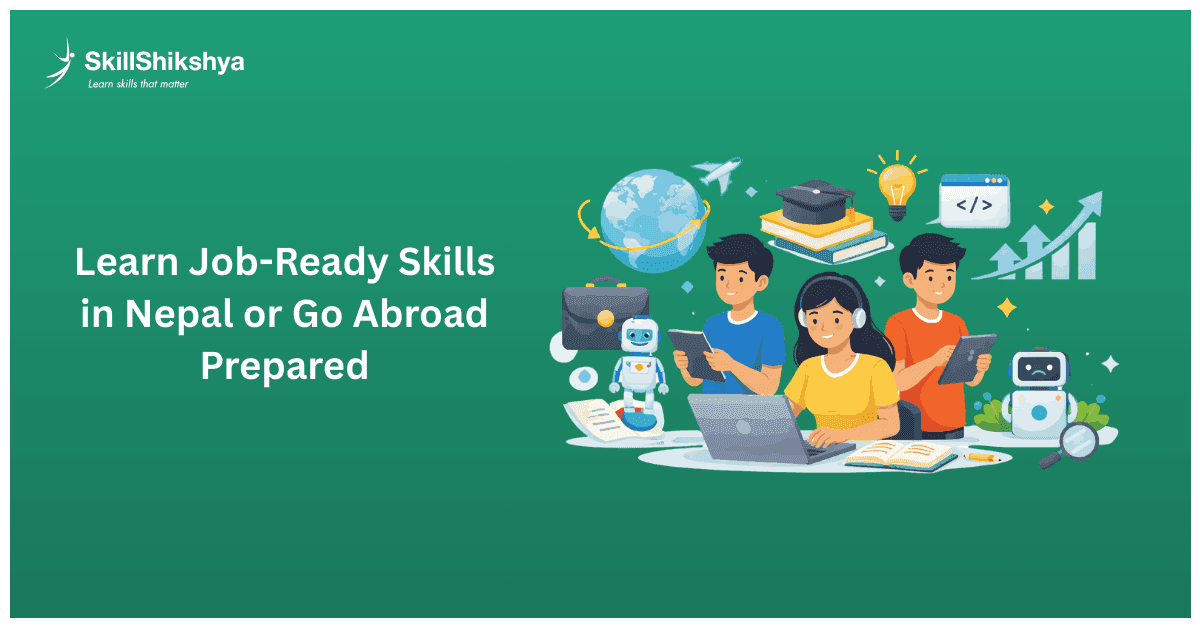 For_Nepali_Students__Learn_Job-Ready_Skills_with_Skill_Shikshya_to_Build_a_Strong_Career_in_Nepal_or_Go_Abroad_Fully_Prepared
