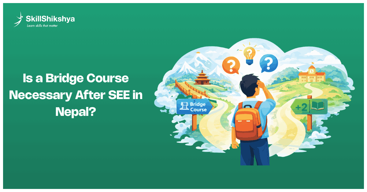 Is_a_Bridge_Course_Necessary_After_SEE_in_Nepal_-infographics-skill-shikshya