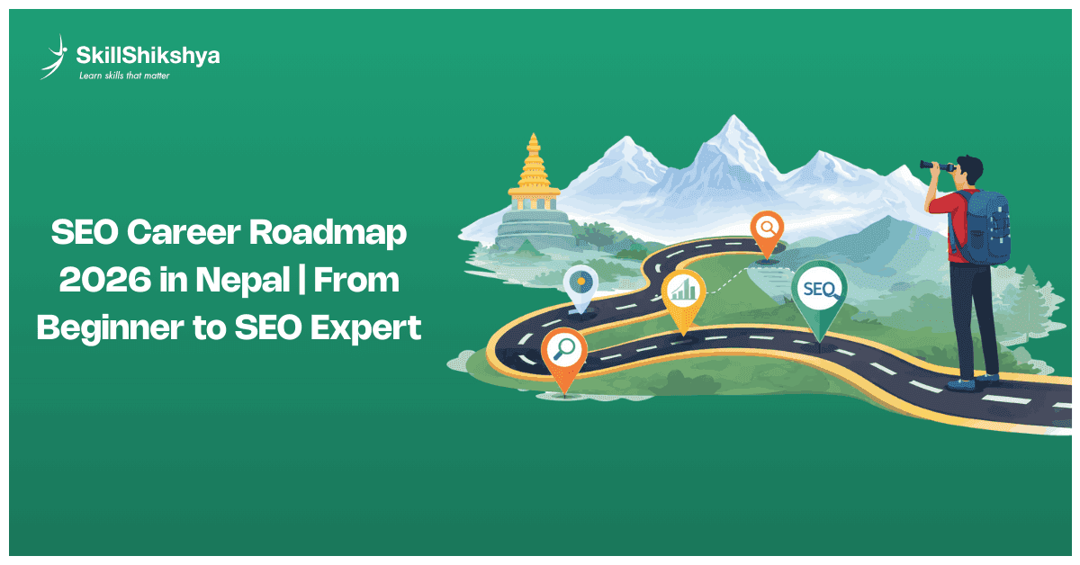 SEO_Career_Roadmap_2026_in_Nepal___From_Beginner_to_SEO_Expert-infographics-skill-shikshya